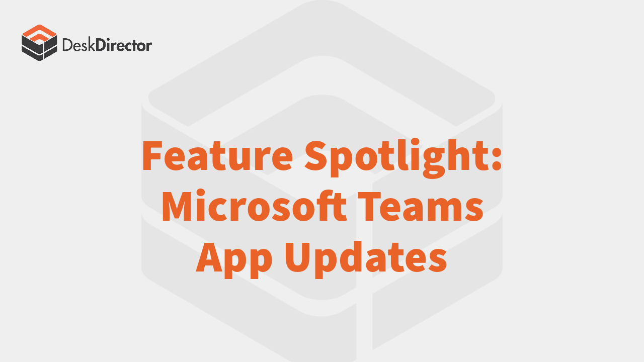 Feature Spotlight-Microsoft Teams App Updates