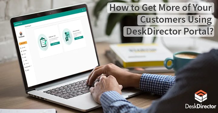 How to Get More of Your Customers Using DeskDirector Portal?