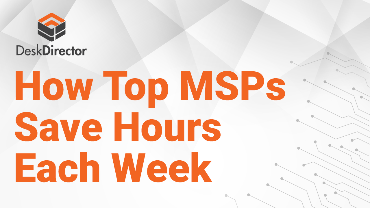 How Top MSPs Save Hours Each Week